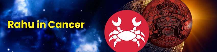 Rahu in Cancer Rahu in Cancer